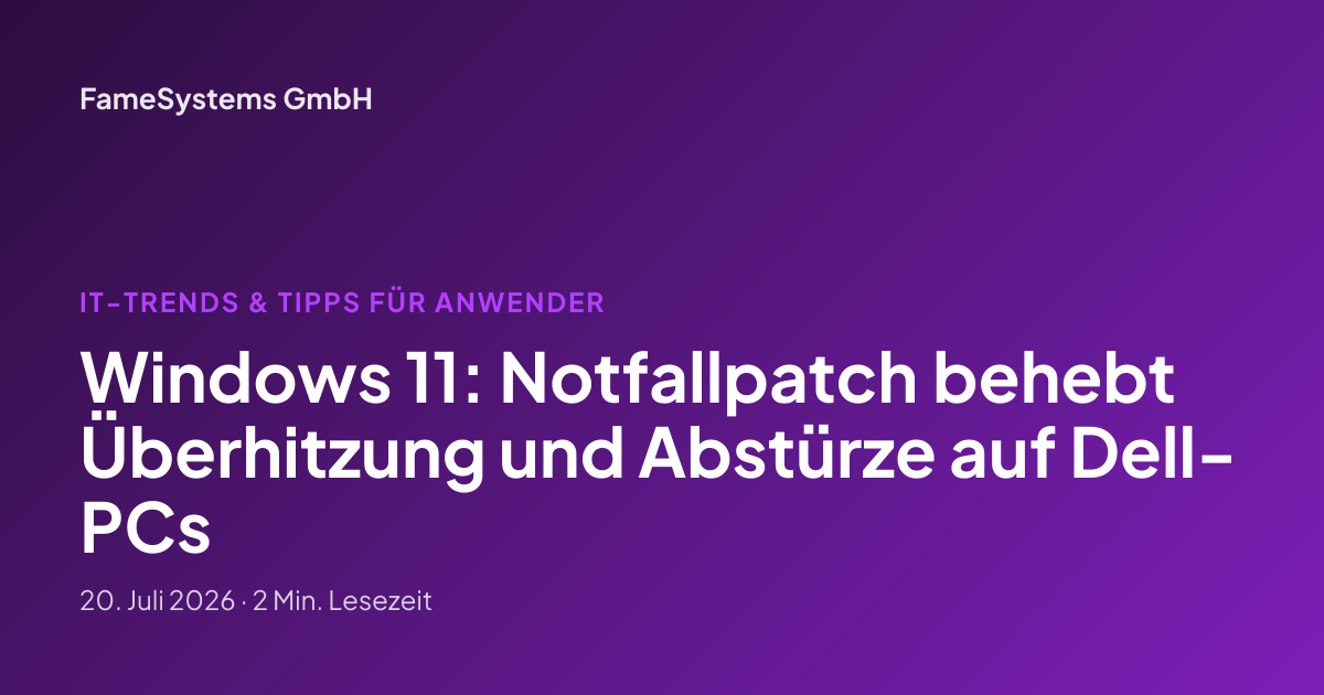 Windows 11: Notfallpatch behebt Überhitzung und Abstürze auf Dell-PCs