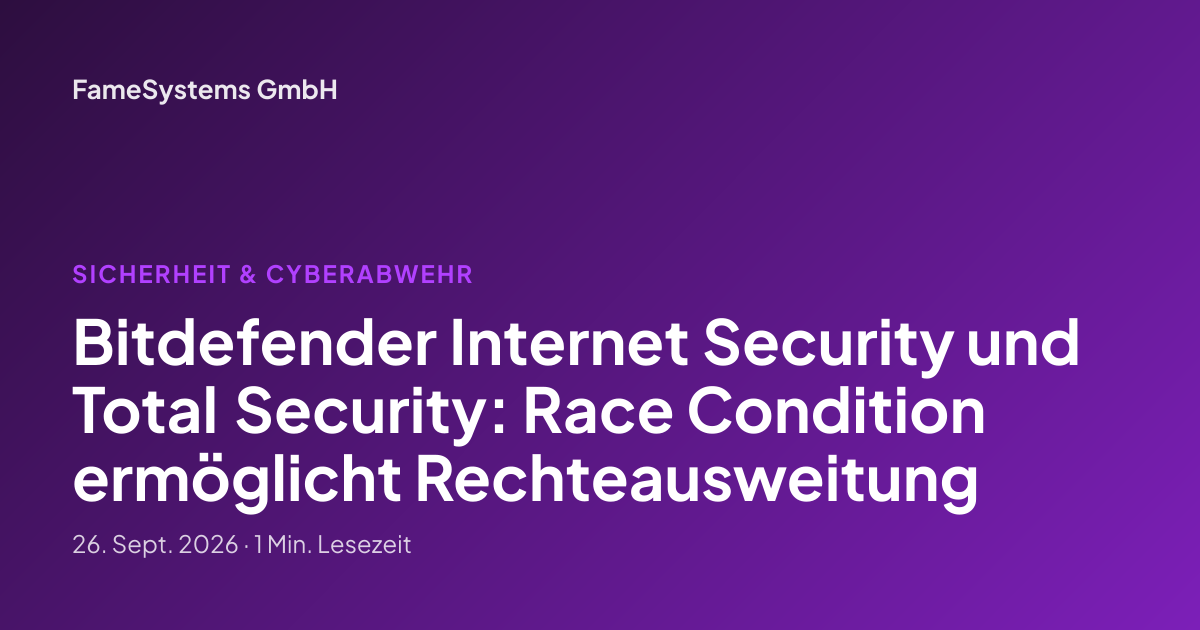 Bitdefender Internet Security und Total Security: Race Condition ermöglicht Rechteausweitung
