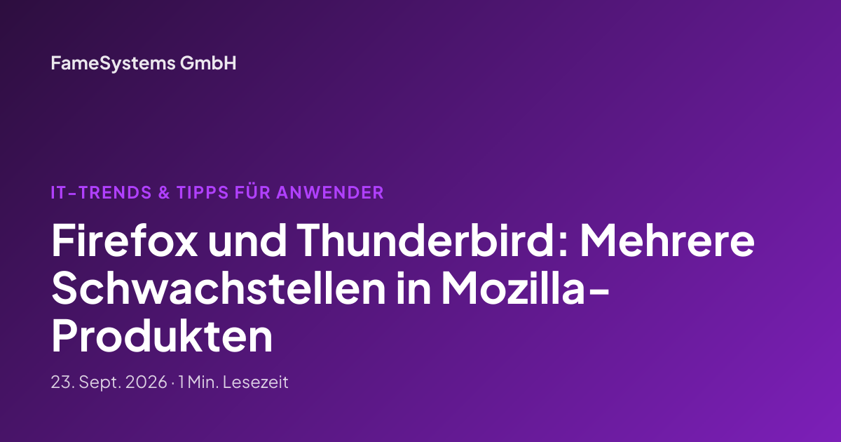 Firefox und Thunderbird: Mehrere Schwachstellen in Mozilla-Produkten