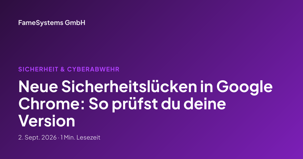 Neue Sicherheitslücken in Google Chrome: So prüfst du deine Version