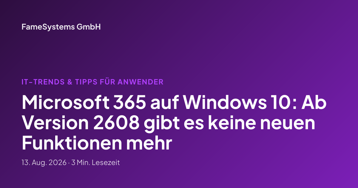 Microsoft 365 auf Windows 10: Ab Version 2608 gibt es keine neuen Funktionen mehr